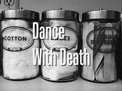 title card: Dance with Death superimposed on some jars of medical supplies (recreated by Richard McGinlay)