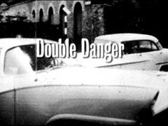 title card: Double Danger superimposed on two cars in a quiet street