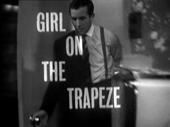 title card: GIRL ON THE TRAPEZE superimposed, zig-zagging, over a shot of Dr. Keel putting on his jacket