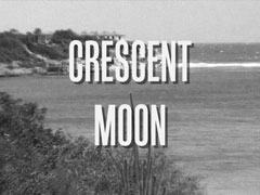title card: CRESCENT MOON superimposed on a Central American coastal scene (recreated by Richard McGinlay)