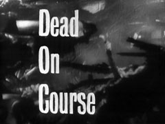 title card: white text reading ‘Dead On Course’ superimposed on the burning wreck of an aeroplane