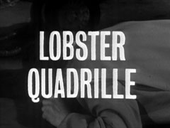 title card: white all caps text reading ‘LOBSTER QUADRILLE’ superimposed on Williams’ body lying face down on the floor