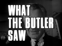 title card: white all caps text reading ‘WHAT THE BUTLER SAW’ outlined in black and superimposed on a close-up of Benson smiling obsequiously