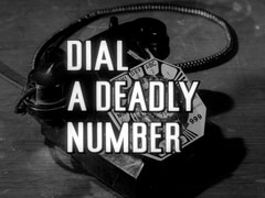 title card: white all caps text reading ‘DIAL A DEADLY NUMBER’ outlined in black and superimposed on a closeup of a large, black, old-fashioned rotary dial telephone with a printed card insert behind the dial to remind the user of the letters associated with the numbers