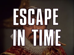 title card: white all caps text outlined in black reading ‘ESCAPE IN TIME’ superimposed on a close-up of Thyssen’s stern, bearded face, he is dressed in Elizabethan clothes with a large white ruff and a gold and scarlet jacket