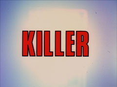 title card: red all caps text outlined in black reading ‘KILLER’ superimposed on a blinding white light