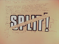 title card: white all caps text thickly outlined in black reading ‘SPLIT!’, torn diagonally from top right, superimposed on a buff piece of paper covered in handwriting that becomes progressively messier and stranger