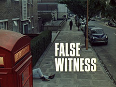 title card: white all caps text reading ‘FALSE WITNESS’ superimposed on a view up a London Street. Melville walks away upscreen and we can see Penman’s legs sticking out from behind a red telephone box